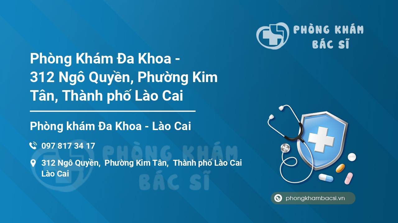 Phòng Khám Đa Khoa - 312 Ngô Quyền, Phường Kim Tân, Thành phố Lào Cai