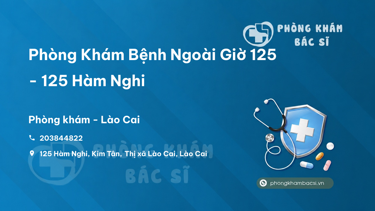 Phòng Khám Bệnh Ngoài Giờ 125 - 125 Hàm Nghi, Lào Cai