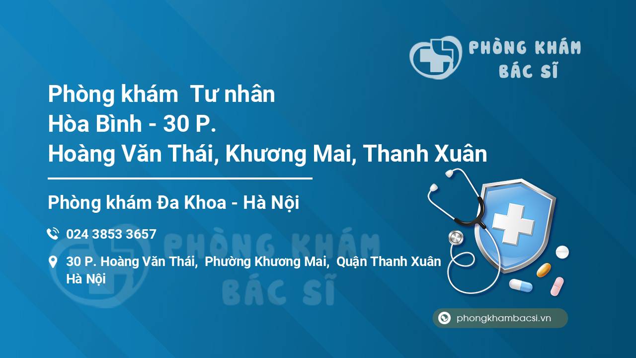 Phòng khám  Tư nhân Hòa Bình - 30 P. Hoàng Văn Thái, Khương Mai, Thanh Xuân
