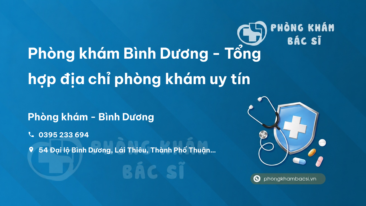 Phòng khám Bình Dương - Tổng hợp địa chỉ phòng khám uy tín