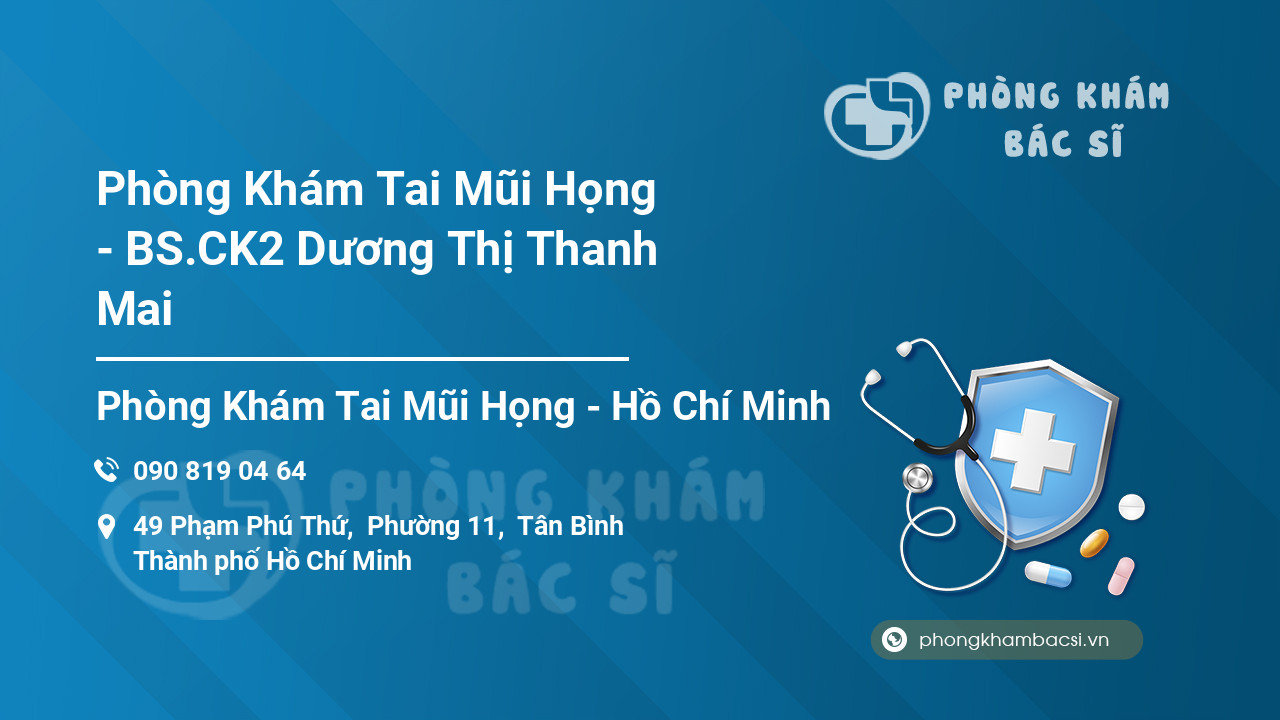 Phòng Khám Tai Mũi Họng - BS.CK2 Dương Thị Thanh Mai
