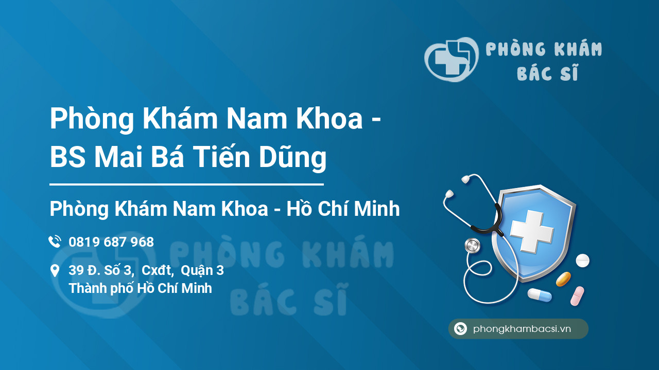 Phòng Khám Nam Khoa - BS Mai Bá Tiến Dũng