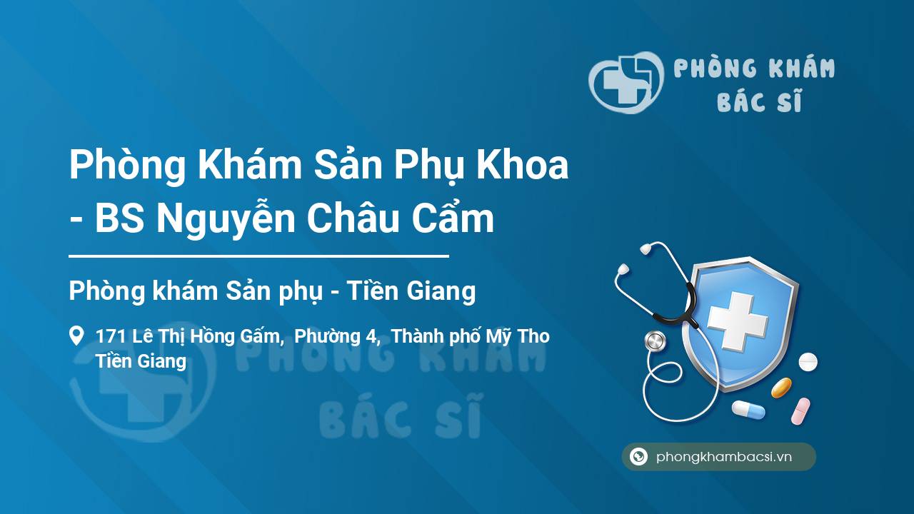 Phòng Khám Sản Phụ Khoa - BS Nguyễn Châu Cẩm