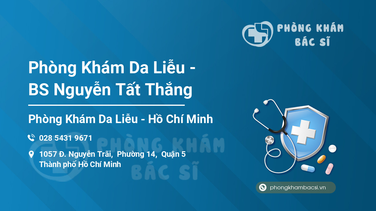 Phòng Khám Da Liễu - BS Nguyễn Tất Thắng