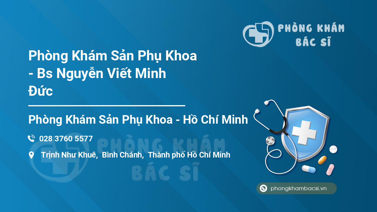 Phòng Khám Sản Phụ Khoa - Bs Nguyễn Viết Minh Đức