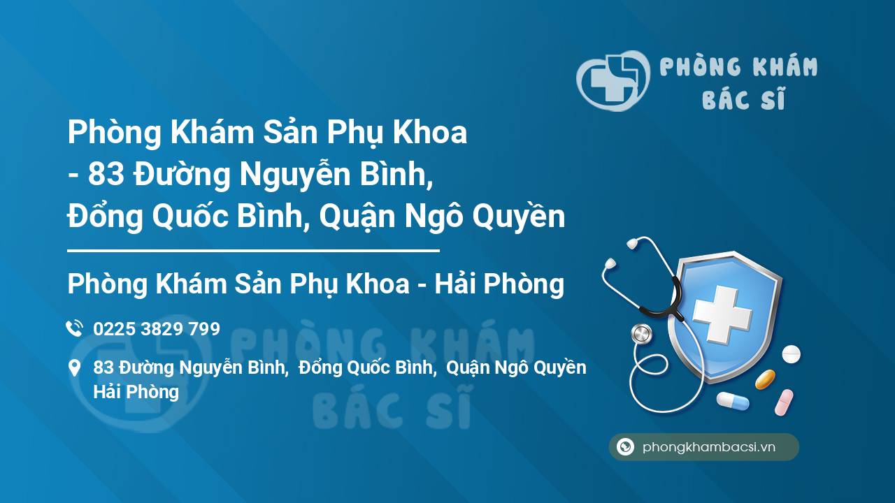 Phòng Khám Sản Phụ Khoa - 83 Đường Nguyễn Bình, Đổng Quốc Bình, Quận Ngô Quyền