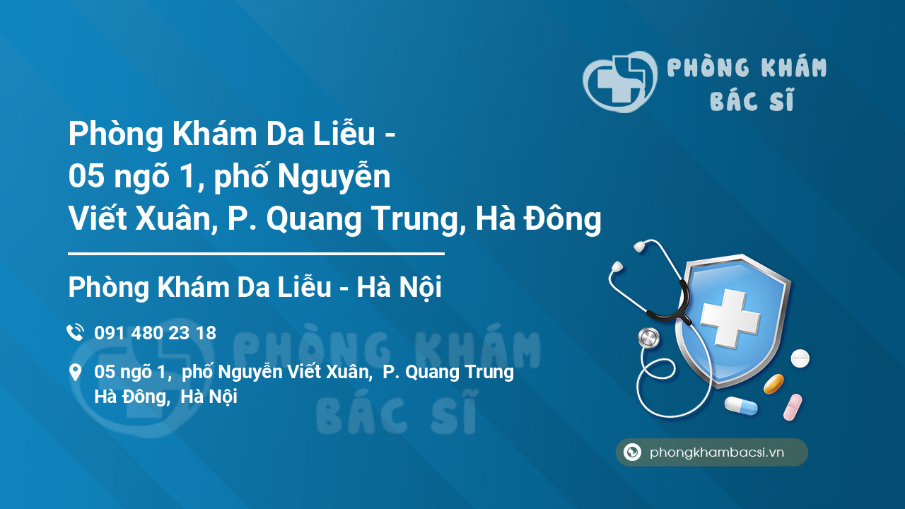 Phòng Khám Da Liễu - 05 ngõ 1, phố Nguyễn Viết Xuân, P. Quang Trung, Hà Đông