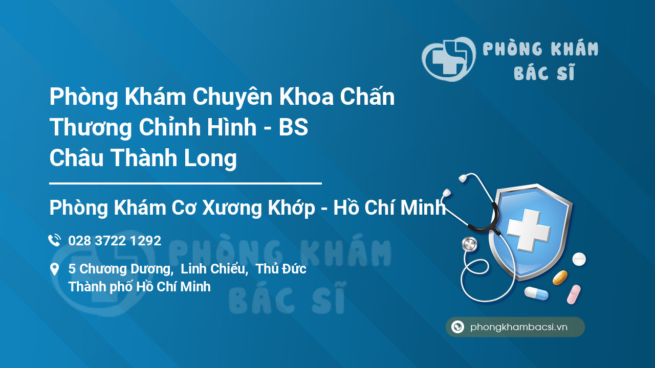 Phòng Khám Chuyên Khoa Chấn Thương Chỉnh Hình - BS Châu Thành Long