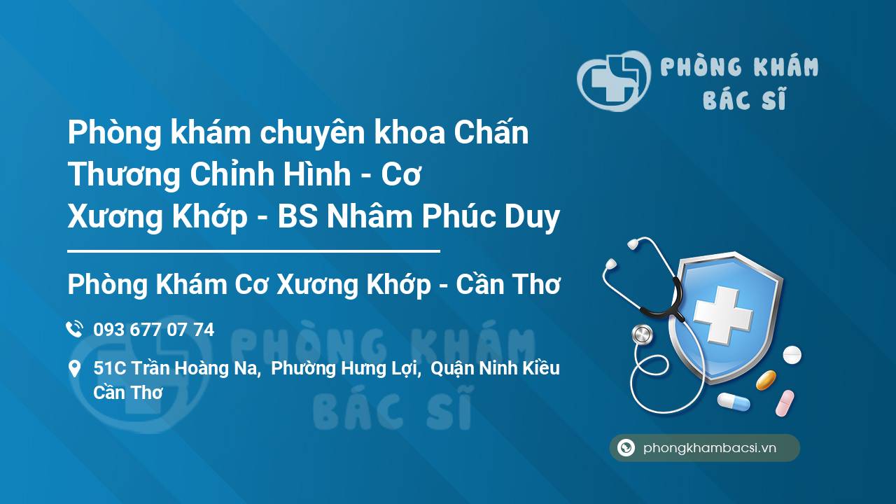 Phòng khám chuyên khoa Chấn Thương Chỉnh Hình - Cơ Xương Khớp - BS Nhâm Phúc Duy
