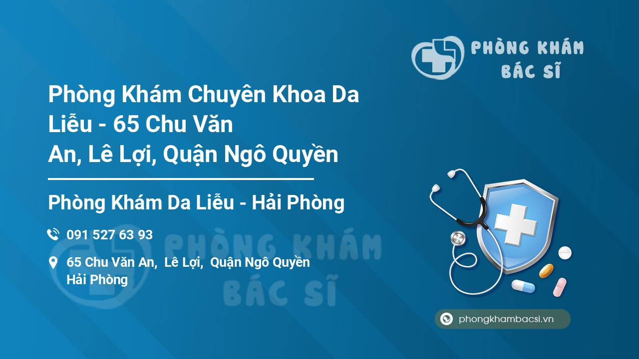 Phòng Khám Chuyên Khoa Da Liễu - 65 Chu Văn An, Lê Lợi, Quận Ngô Quyền