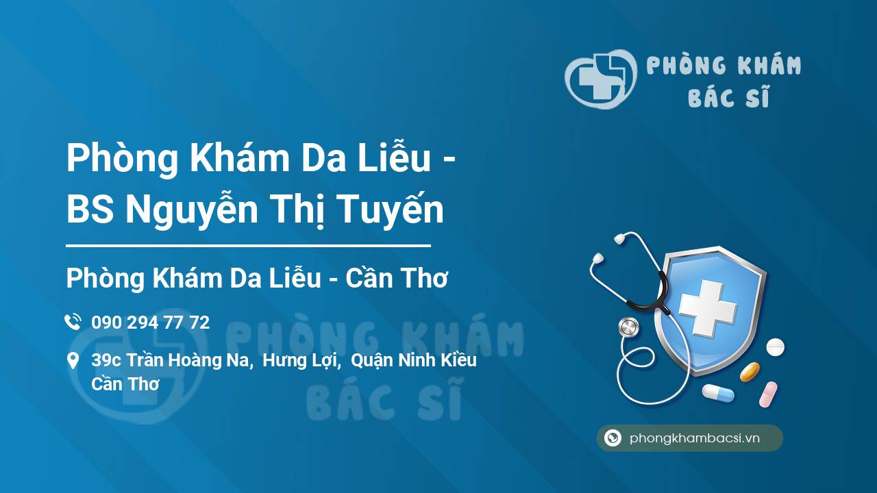 Phòng Khám Da Liễu - BS Nguyễn Thị Tuyến