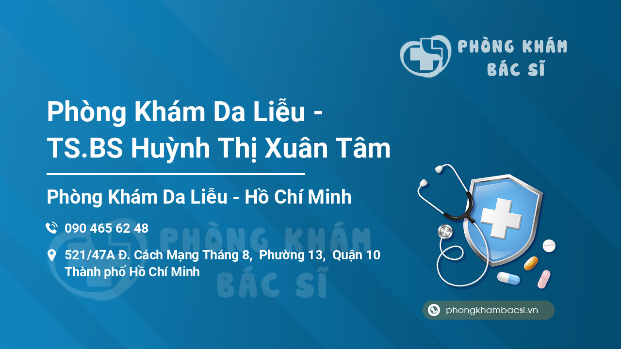 Phòng Khám Da Liễu - TS.BS Huỳnh Thị Xuân Tâm