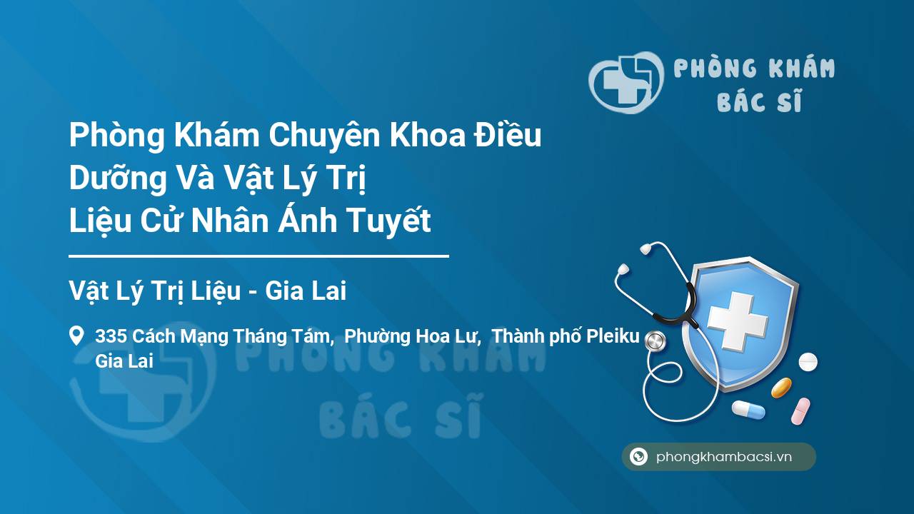 Phòng Khám Chuyên Khoa Điều Dưỡng Và Vật Lý Trị Liệu Cử Nhân Ánh Tuyết