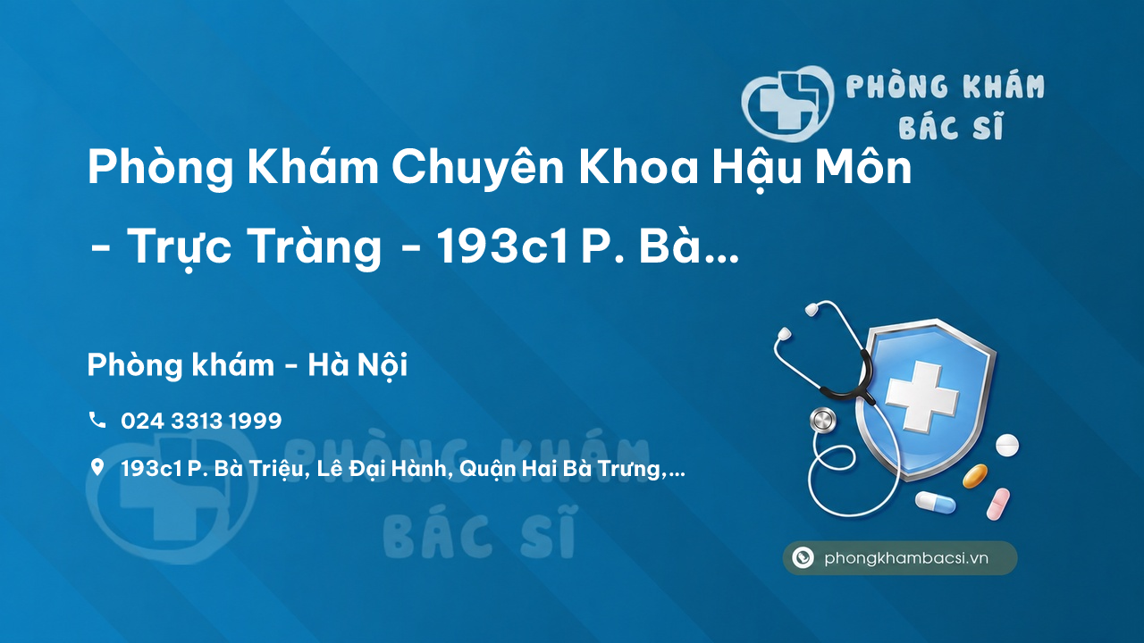 Phòng Khám Chuyên Khoa Hậu Môn - Trực Tràng - 193c1 P. Bà Triệu, Lê Đại Hành, Quận Hai Bà Trưng