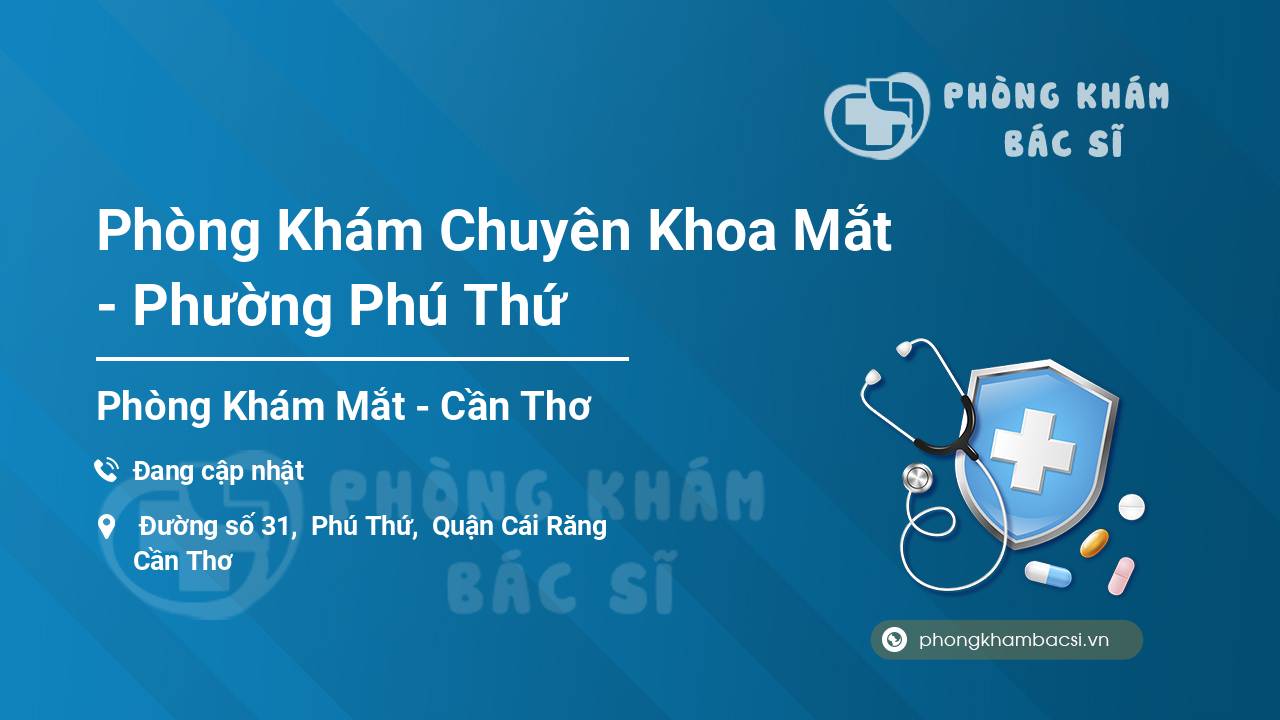 Phòng Khám Chuyên Khoa Mắt - Phường Phú Thứ