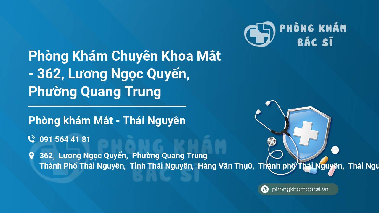 Phòng Khám Chuyên Khoa Mắt - 362, Lương Ngọc Quyến, Phường Quang Trung