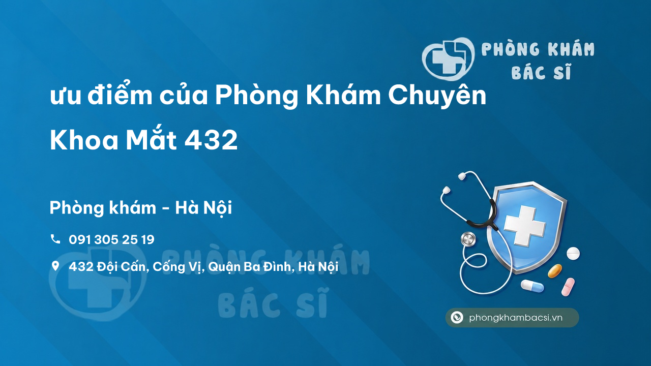 Review ưu điểm của Phòng Khám Chuyên Khoa Mắt 432, Ba Đình, Hà Nội