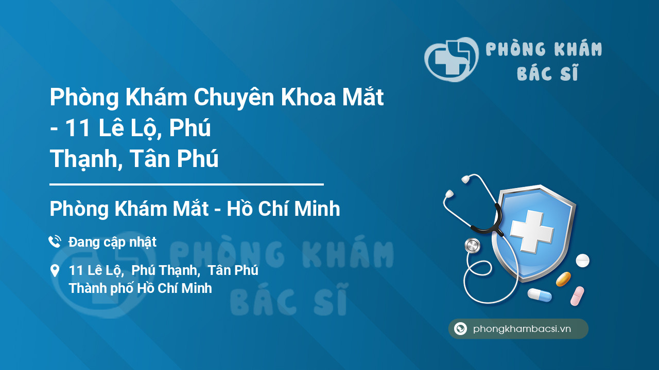 Phòng Khám Chuyên Khoa Mắt - 11 Lê Lộ, Phú Thạnh, Tân Phú