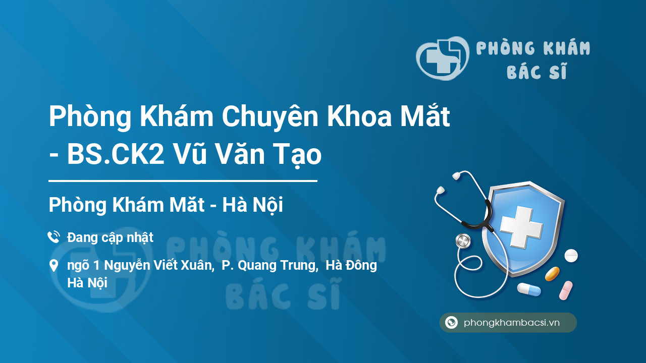 Phòng Khám Chuyên Khoa Mắt - BS.CK2 Vũ Văn Tạo