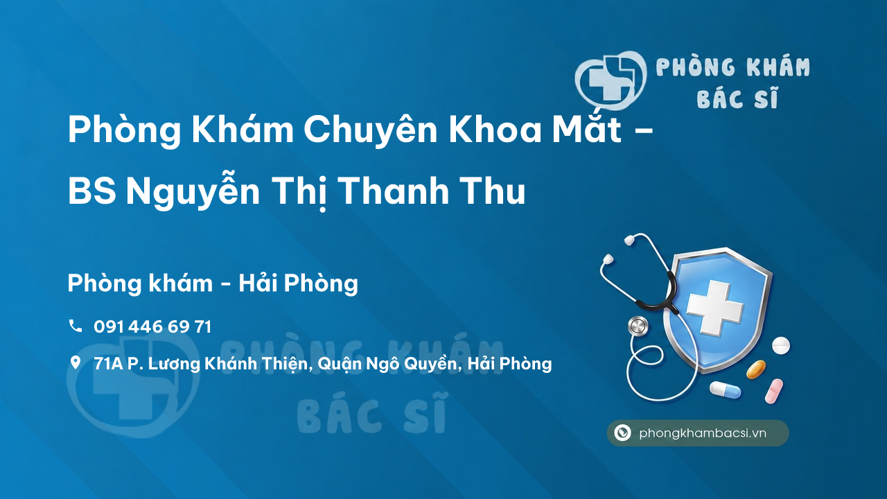  Phòng Khám Chuyên Khoa Mắt – BS Nguyễn Thị Thanh Thu, Ngô Quyền