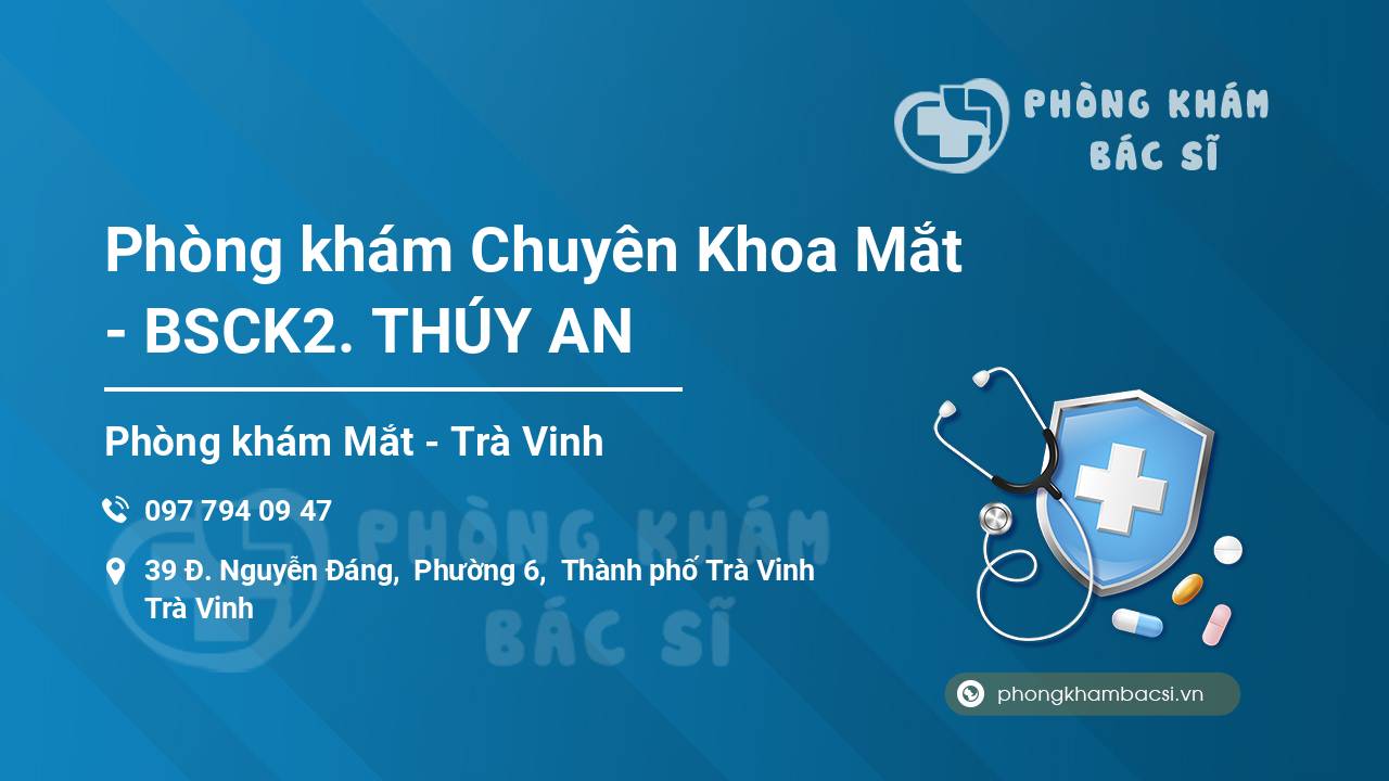 Phòng khám Chuyên Khoa Mắt - BSCK2. THÚY AN