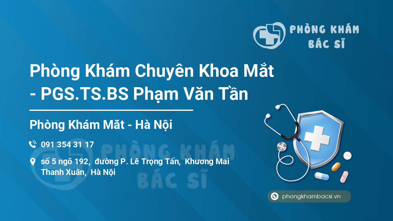 Phòng Khám Chuyên Khoa Mắt - PGS.TS.BS Phạm Văn Tần