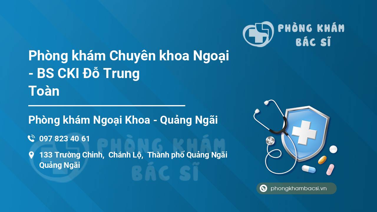 Phòng khám Chuyên khoa Ngoại - BS CKI Đỗ Trung Toàn