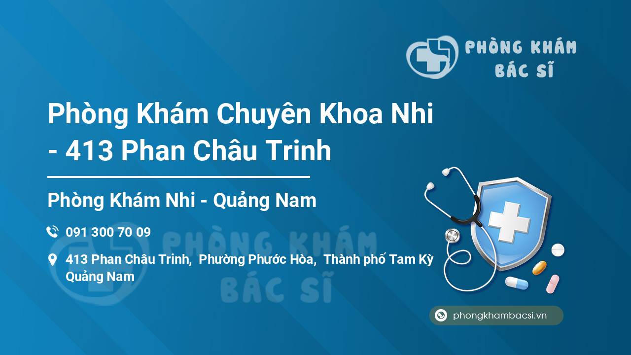 Phòng Khám Chuyên Khoa Nhi - 413 Phan Châu Trinh