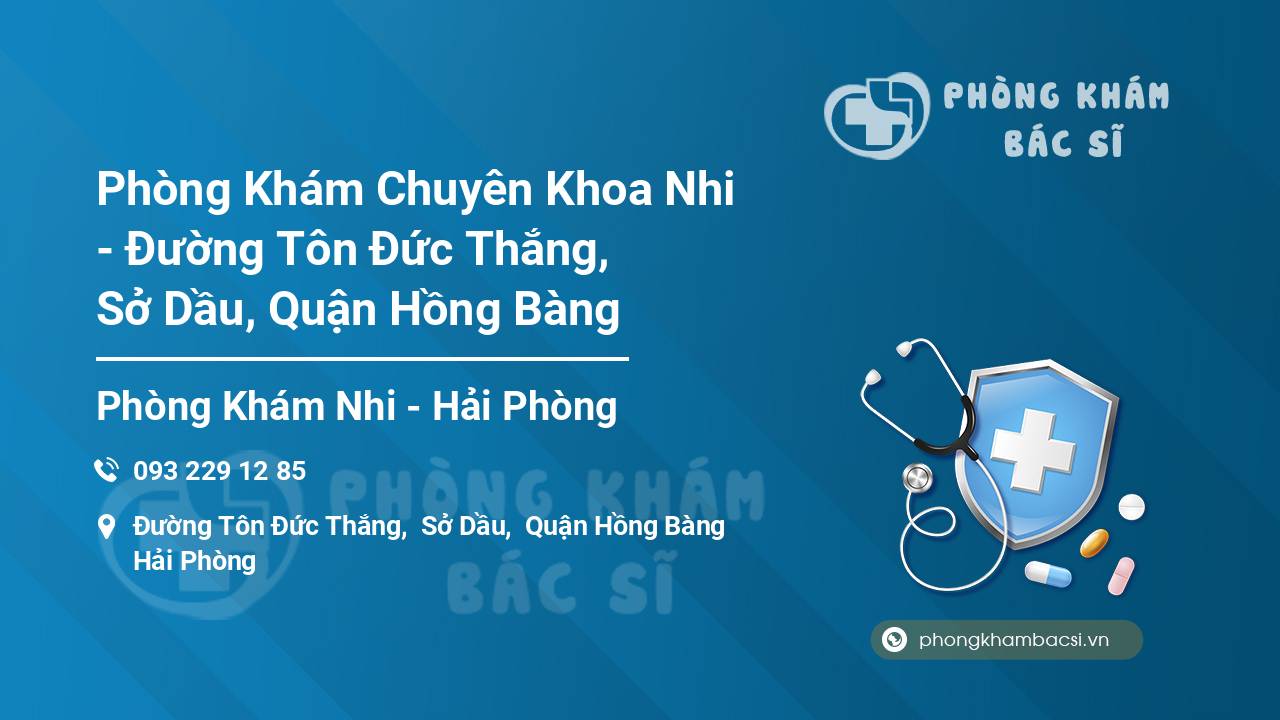 Phòng Khám Chuyên Khoa Nhi - Đường Tôn Đức Thắng, Sở Dầu, Quận Hồng Bàng