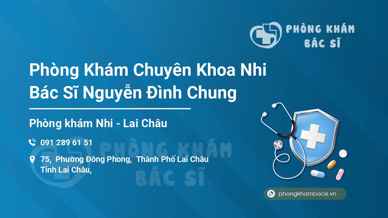 Phòng Khám Chuyên Khoa Nhi Bác Sĩ Nguyễn Đình Chung