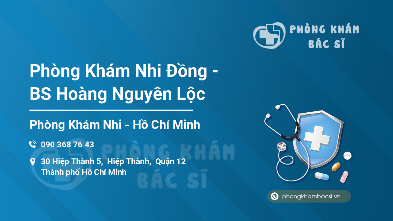 Phòng Khám Nhi Đồng - BS Hoàng Nguyên Lộc