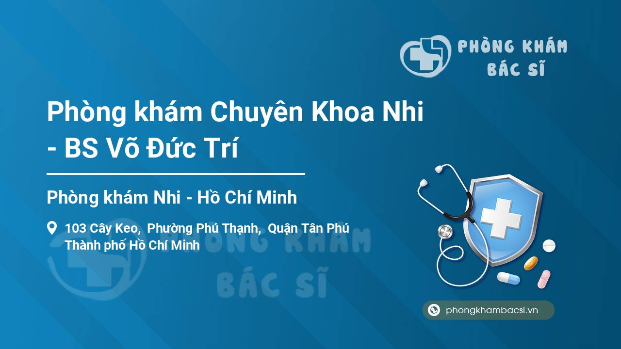 Phòng khám Chuyên Khoa Nhi - BS Võ Đức Trí