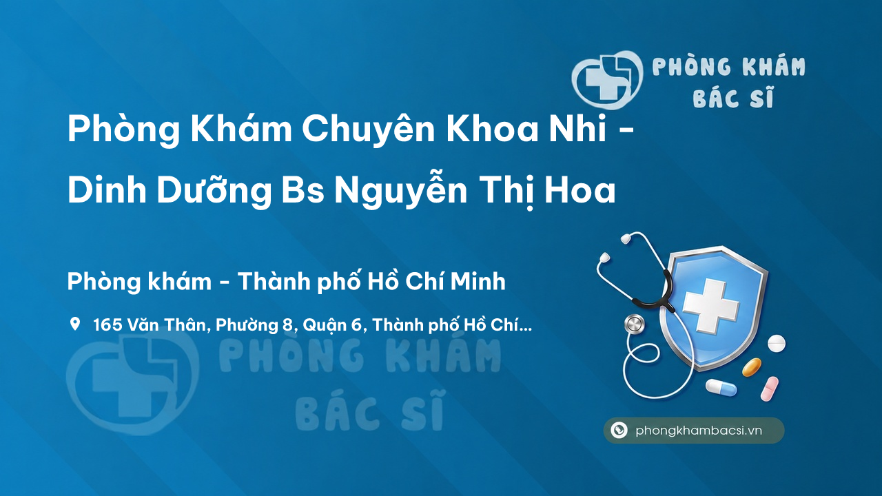 Review Phòng Khám Chuyên Khoa Nhi - Dinh Dưỡng Bs Nguyễn Thị Hoa, Quận 6