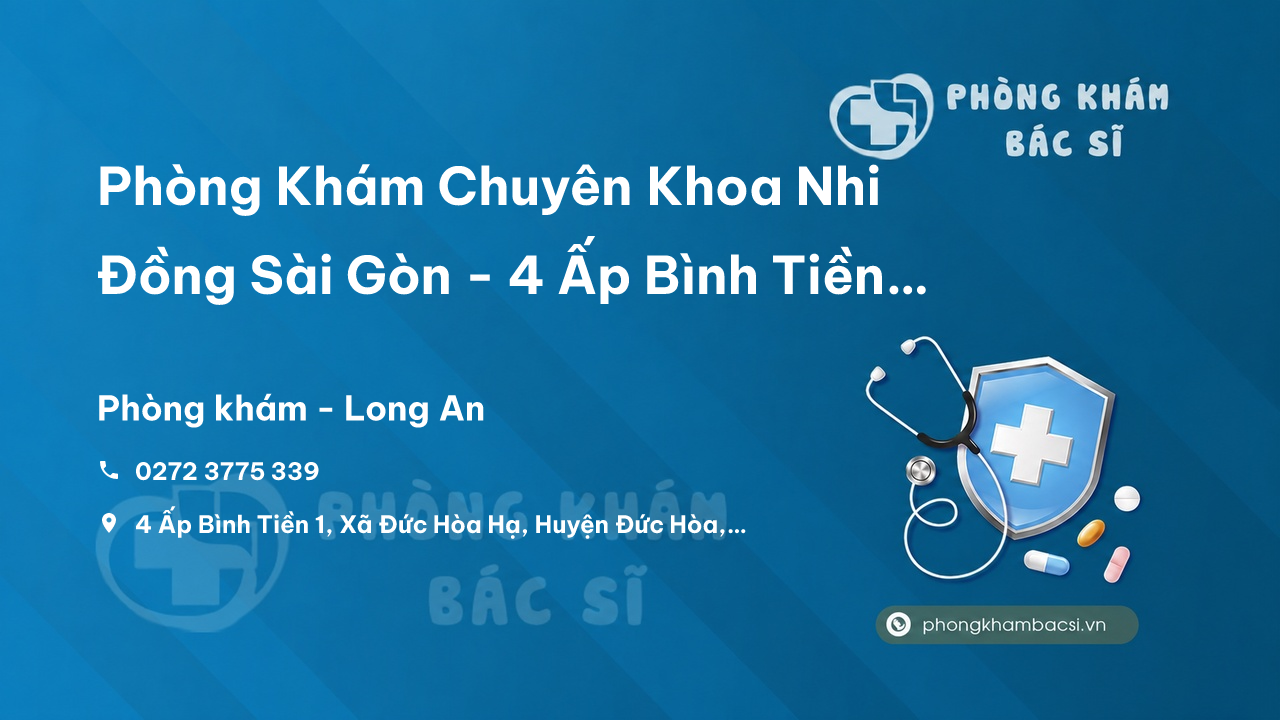 Phòng Khám Chuyên Khoa Nhi Đồng Sài Gòn - 4 Ấp Bình Tiền 1, Đức Hòa
