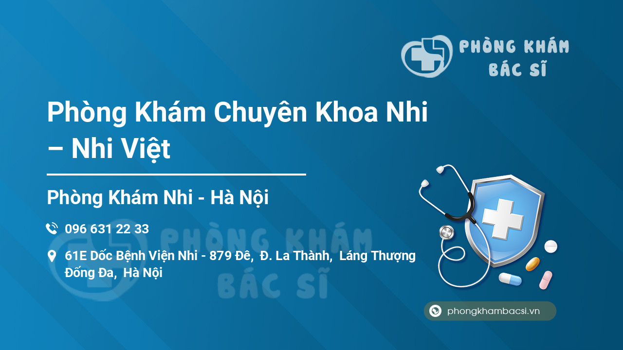 Phòng Khám Chuyên Khoa Nhi – Nhi Việt, Đống Đa, Hà Nội - Phongkhambacsi.vn