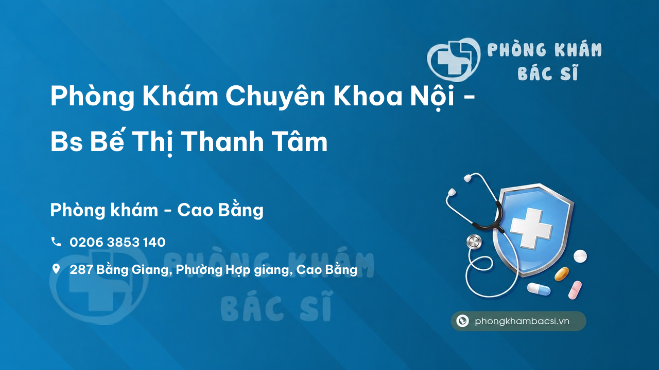 Phòng Khám Chuyên Khoa Nội - Bs Bế Thị Thanh Tâm, Cao Bằng