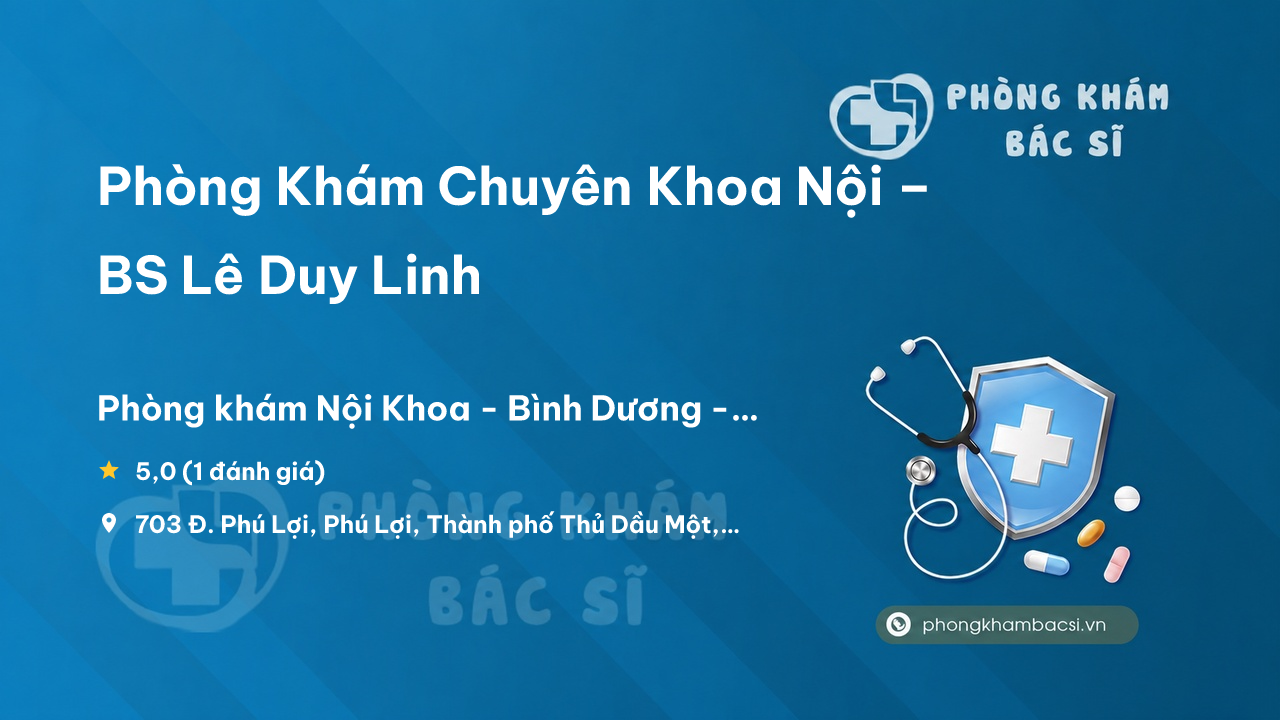 Phong Kham Chuyen Khoa Noi Le Duy Linh Thu Dau Mot