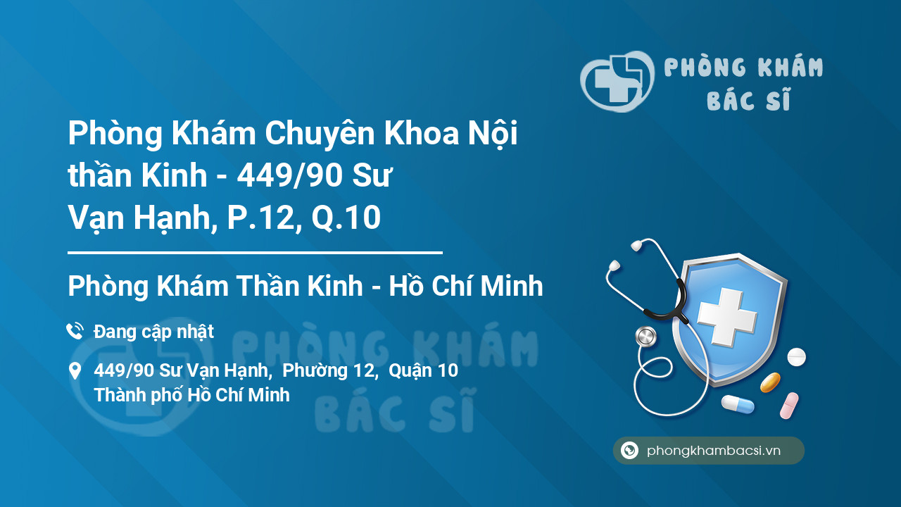 Phòng Khám Chuyên Khoa Nội thần Kinh - 449/90 Sư Vạn Hạnh, P.12, Q.10