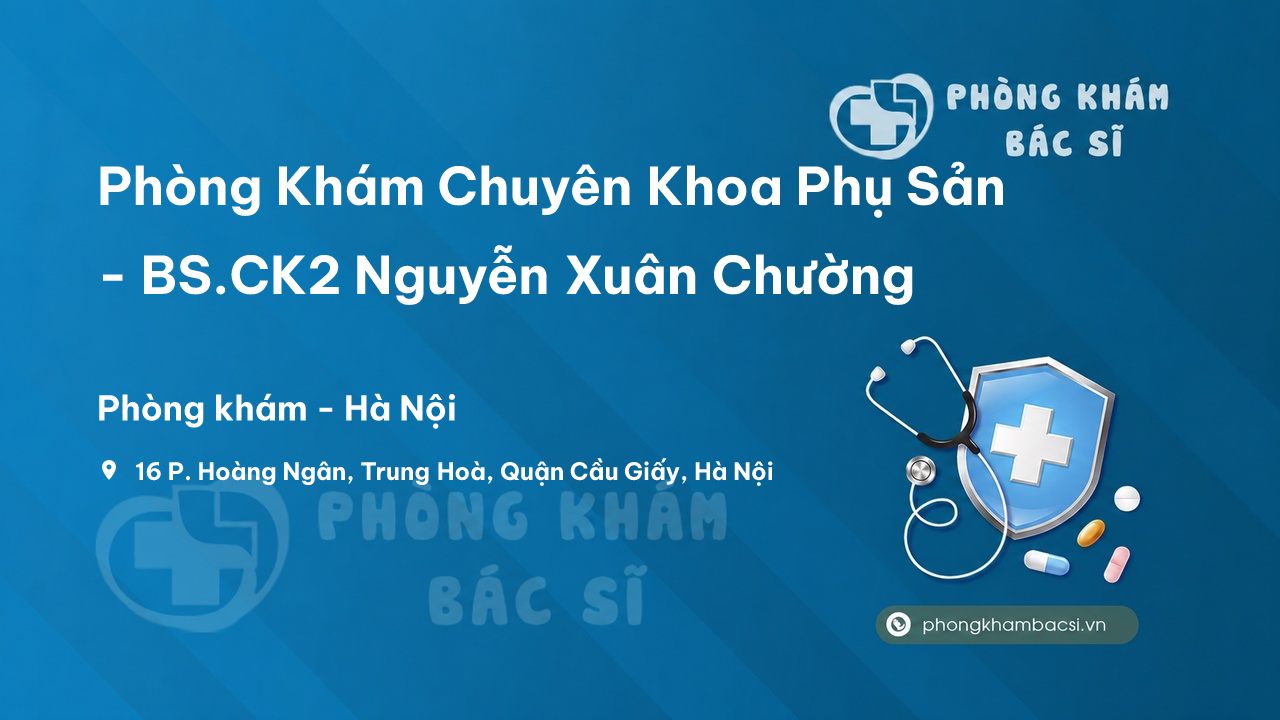 Phòng Khám Chuyên Khoa Phụ Sản - BS.CK2 Nguyễn Xuân Chường, Cầu Giấy