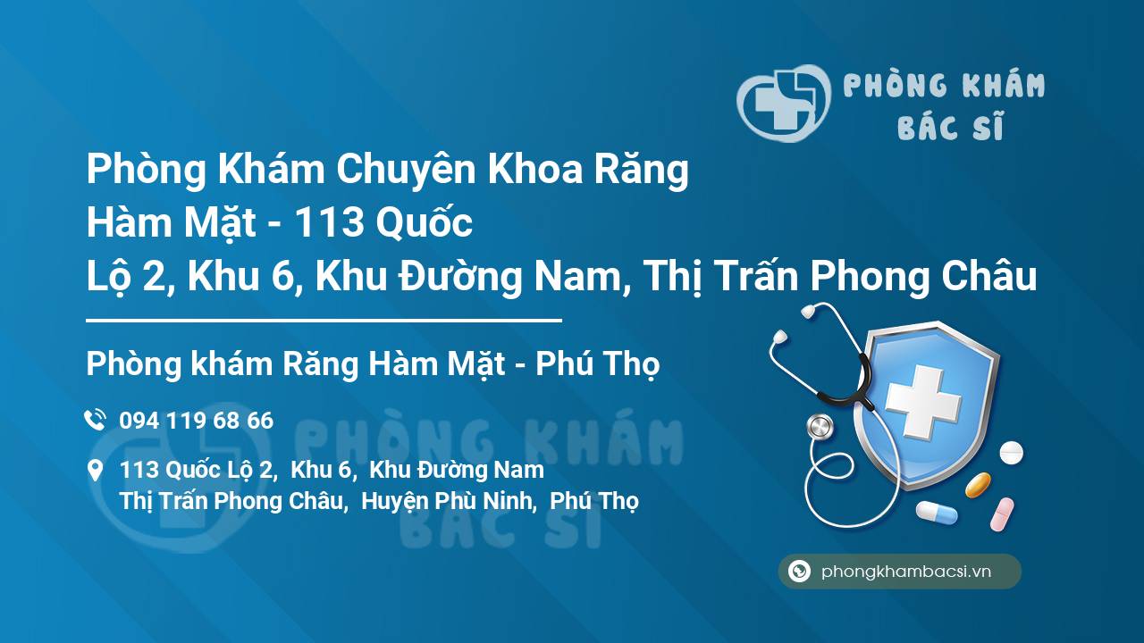 Phòng Khám Chuyên Khoa Răng Hàm Mặt - 113 Quốc Lộ 2, Khu 6, Khu Đường Nam, Thị Trấn Phong Châu
