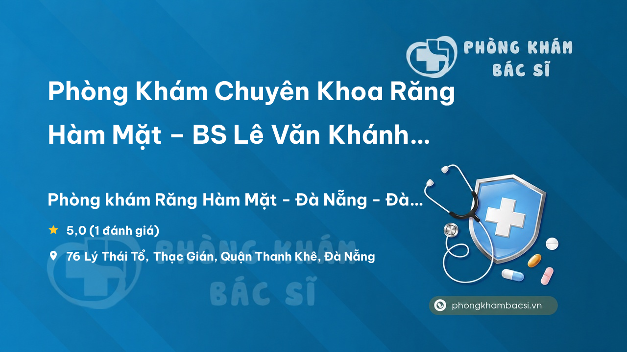 Phong Kham Chuyen Khoa Rang Ham Mat Bs Le Van Khanh Phuoc Thanh Khe