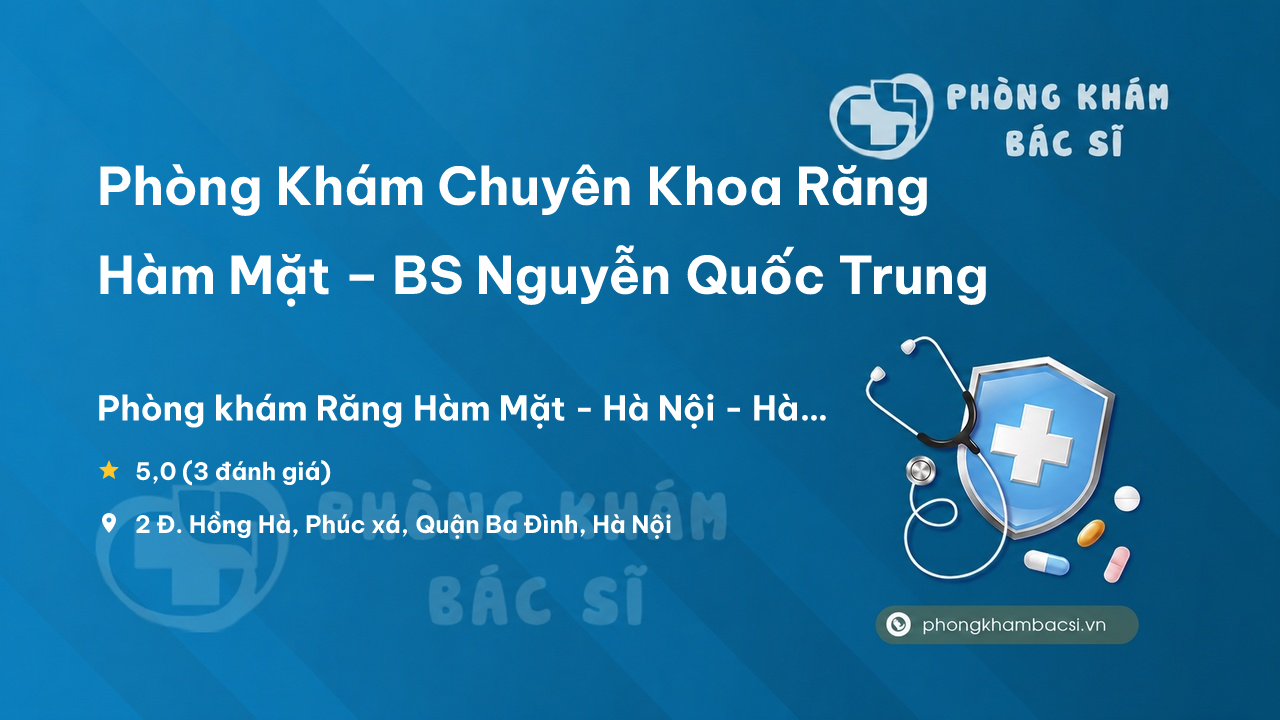 Phong Kham Chuyen Khoa Rang Ham Mat Bs Nguyen Quoc Trung Ba Dinh