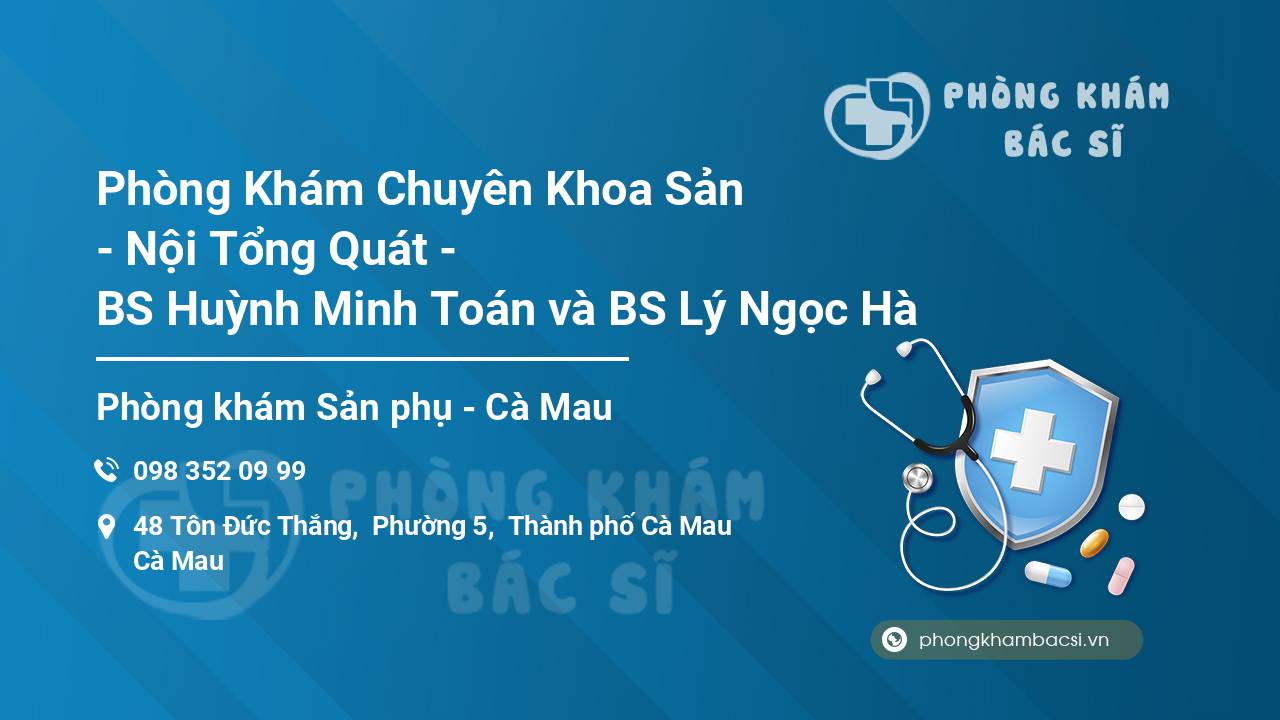 Phòng Khám Chuyên Khoa Sản - Nội Tổng Quát - BS Huỳnh Minh Toán và BS Lý Ngọc Hà