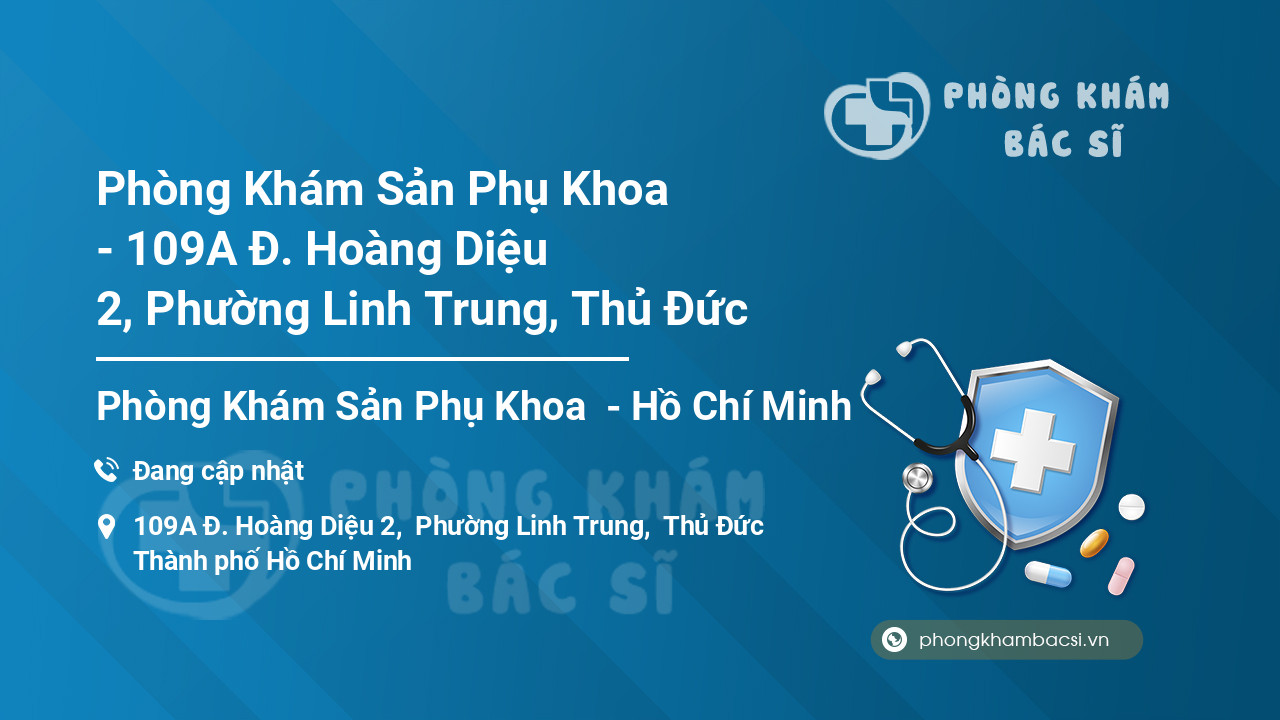 Phòng Khám Sản Phụ Khoa - 109A Đ. Hoàng Diệu 2, Phường Linh Trung, Thủ Đức