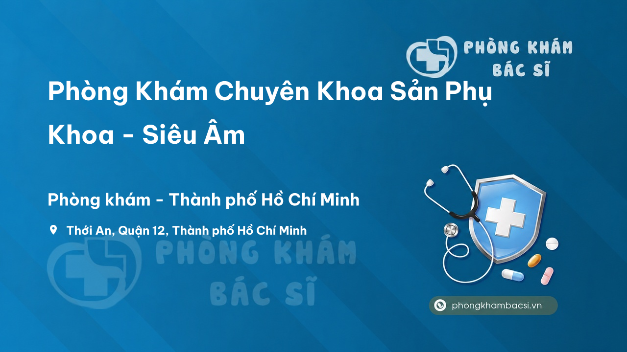 Phòng Khám Chuyên Khoa Sản Phụ Khoa - Siêu Âm, Quận 12