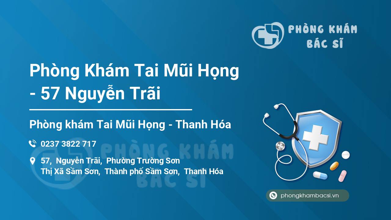 Phòng Khám Tai Mũi Họng - 57 Nguyễn Trãi