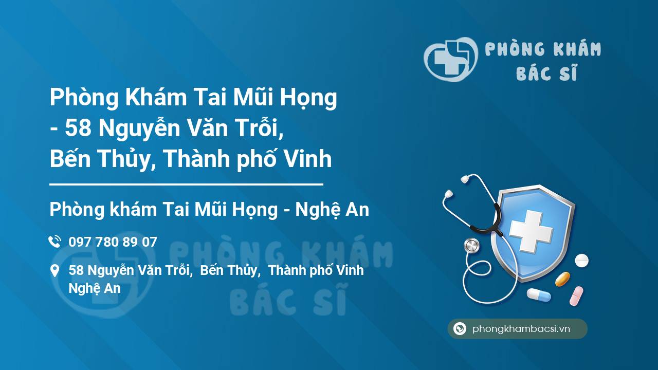 Phòng Khám Tai Mũi Họng - 58 Nguyễn Văn Trỗi, Bến Thủy, Thành phố Vinh