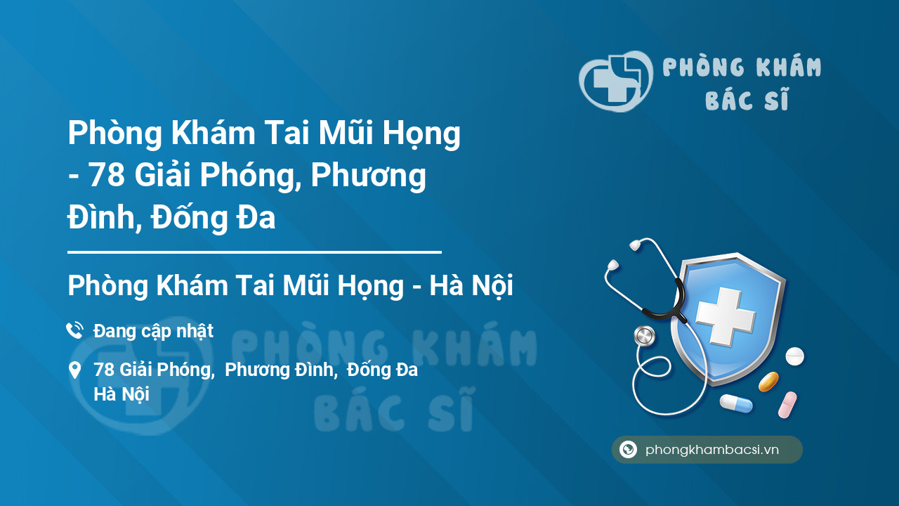 Phòng Khám Tai Mũi Họng - 78 Giải Phóng, Phương Đình, Đống Đa