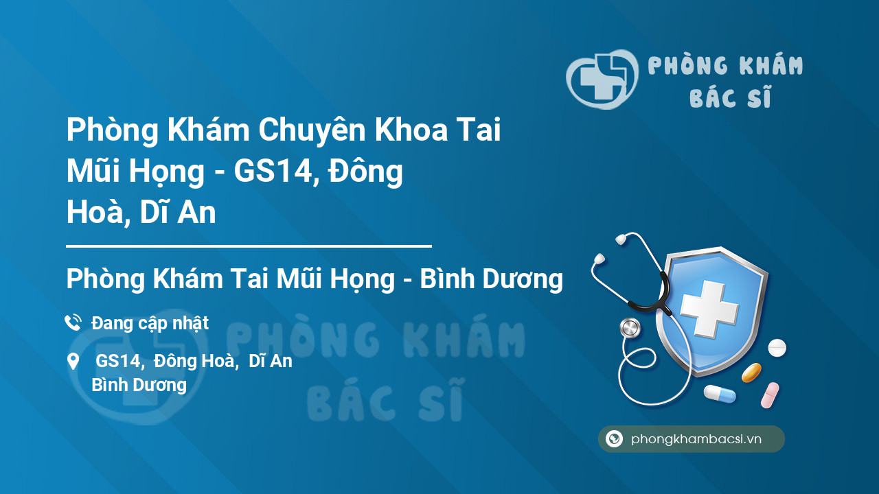 Phòng Khám Chuyên Khoa Tai Mũi Họng - GS14, Đông Hoà, Dĩ An