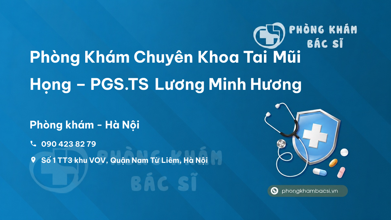  Phòng Khám Chuyên Khoa Tai Mũi Họng – PGS.TS Lương Minh Hương, Nam Từ Liêm